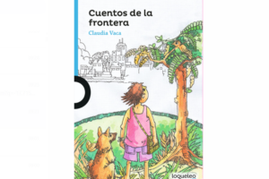 «Cuentos de la frontera» la nueva propuesta literaria de Claudia Vaca, que lanzará en la FIL